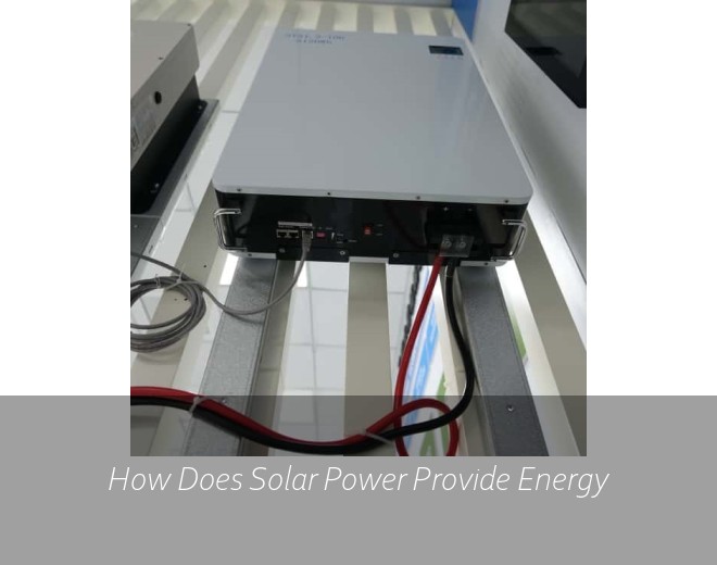 How Does Solar Power Provide Energy